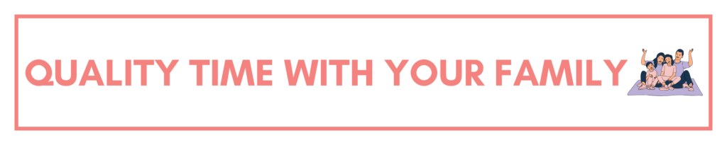 Quality Time with Your Family - Building a Relationship with Your Host Family